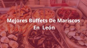 Mejores-Buffets-De-Mariscos-En-Leon