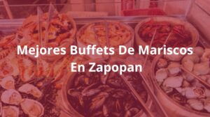 Mejores-Buffets-De-Mariscos-En-Zapopan