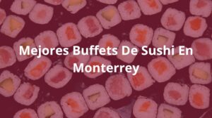 Mejores-Buffets-De-Sushi-En-Monterrey
